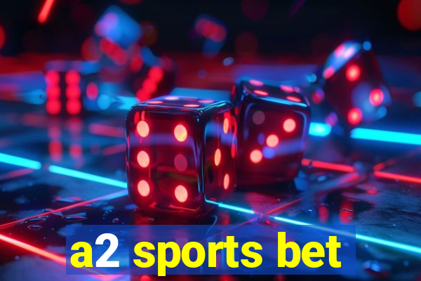 a2 sports bet